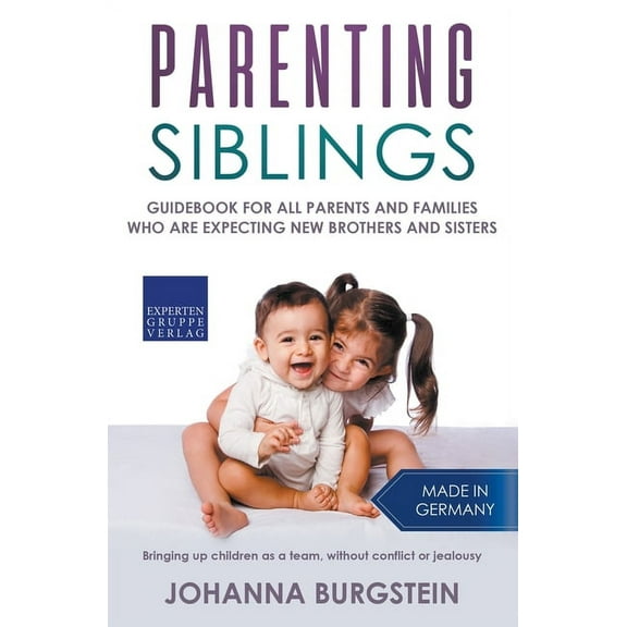 Parenting Siblings: Guidebook for all Parents and Families who are Expecting new Brothers and Sisters - Bringing up Chil, (Paperback)