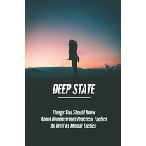 Deep State : Things You Should Know About Demonstrates Practical Tactics As Well As Mental Tactics: Control Of Your Soul (Paperback)