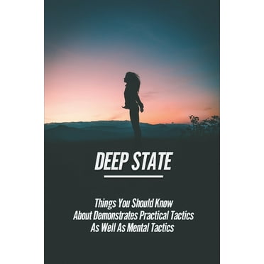 Deep State : Things You Should Know About Demonstrates Practical Tactics As Well As Mental Tactics: Control Of Your Soul (Paperback)