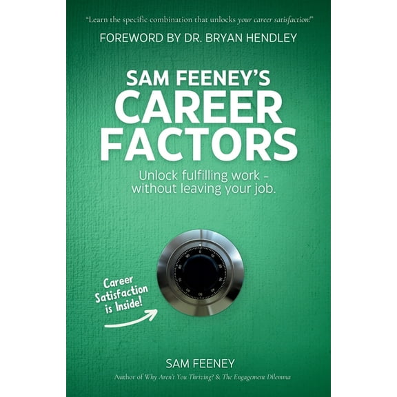 Sam Feeney's Career Factors: Unlock fulfilling work... without leaving your job., (Paperback)