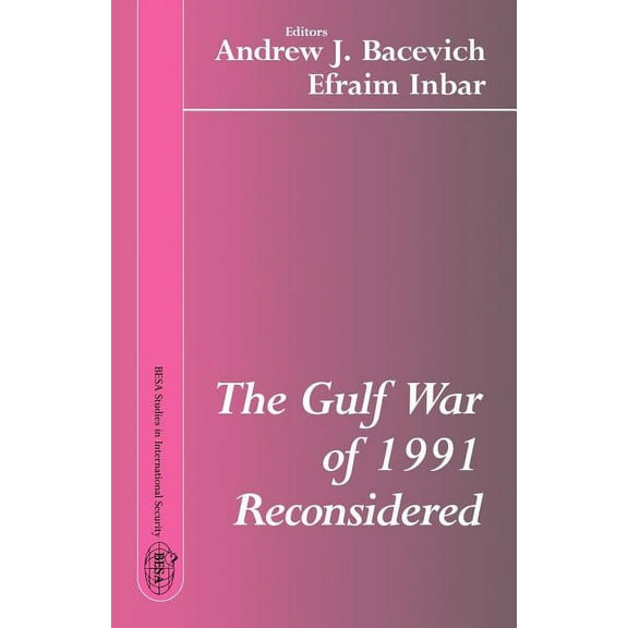 BESA Studies in International Security ( The Gulf War of 1991 Reconsidered, (Paperback)