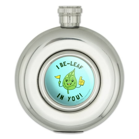 

I Be-Leaf In You Believe Funny Humor Round Stainless Steel 5oz Hip Drink Flask