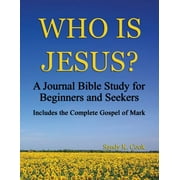 New Testament Journal Bible Studies: Who Is Jesus? : A Journal Bible Study For Beginners and Seekers (Series #1) (Paperback)