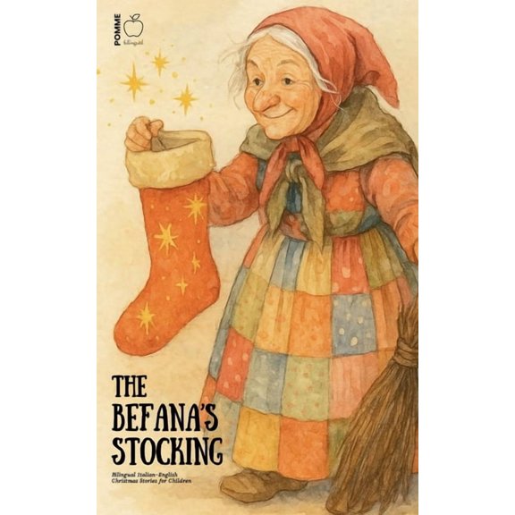 The Befana's Stocking: Bilingual Italian-English Christmas Stories for Children, (Paperback)