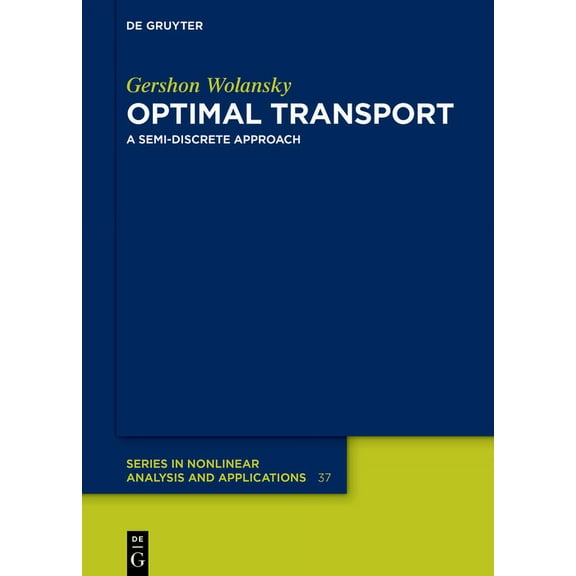 de Gruyter Nonlinear Analysis and Applic Optimal Transport: A Semi-Discrete Approach, Book 37, (Hardcover)