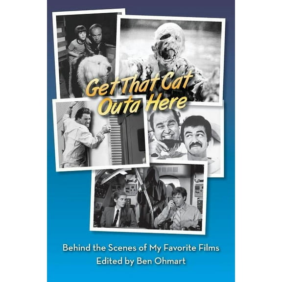Get That Cat Outa Here: Behind the Scenes of My Favorite Films, (Paperback)