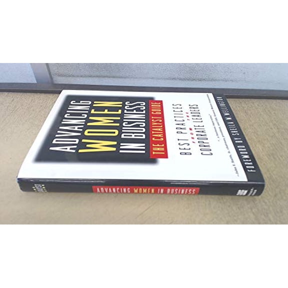 Pre-Owned Advancing Women in Business - The Catalyst Guide: Best Practices from the Corporate Leaders (Catalyst women in business) Paperback