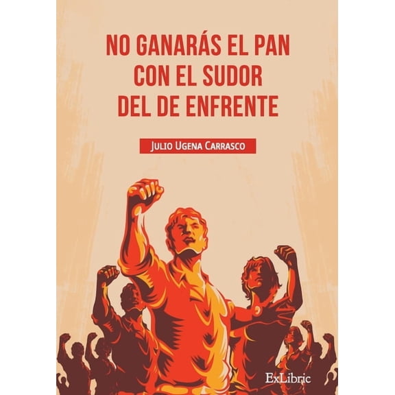 No ganarás el pan con el sudor del de enfrente (Paperback)