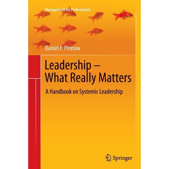 Management for Professionals Leadership - What Really Matters: A Handbook on Systemic Leadership, (Paperback)