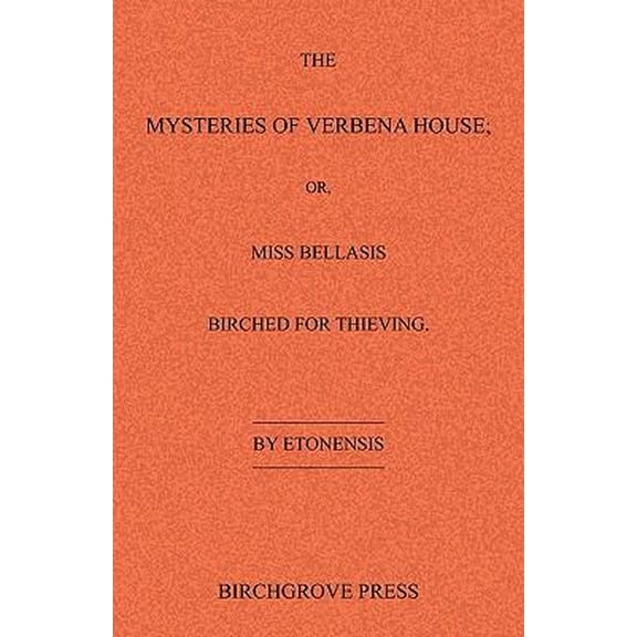 The Mysteries of Verbena House; Or, Miss Bellasis Birched for Thieving Paperback