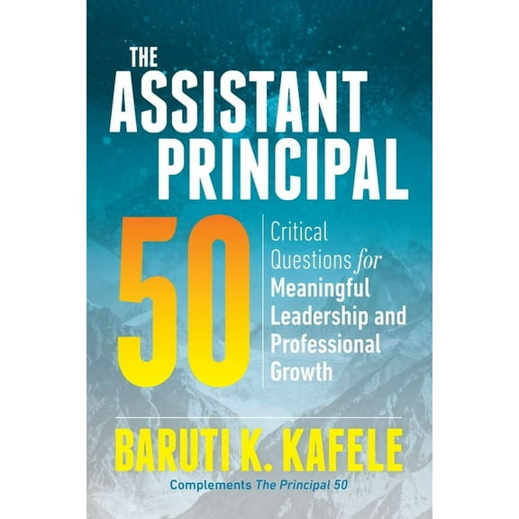 The Assistant Principal 50: Critical Questions for Meaningful Leadership and Professional Growth, (Paperback)