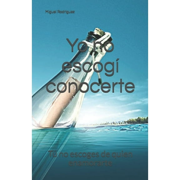 Yo no escogí conocerte : Tú no escoges de quien enamorarte (Paperback)