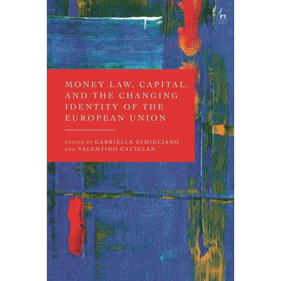 Money Law, Capital, and the Changing Identity of the European Union, (Paperback)