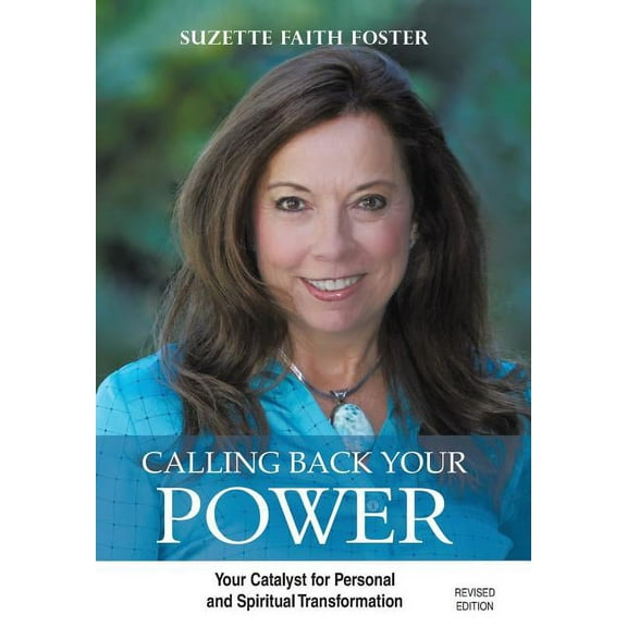 Calling Back Your Power: Your Catalyst for Personal and Spiritual Transformation, (Hardcover)
