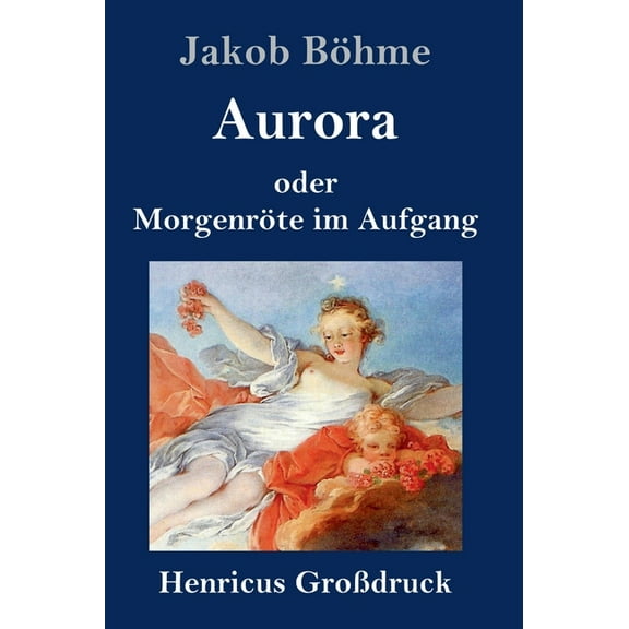 Aurora oder Morgenrte im Aufgang Grodruck German Edition Hardcover 3847838954 9783847838951 Jakob Bhme