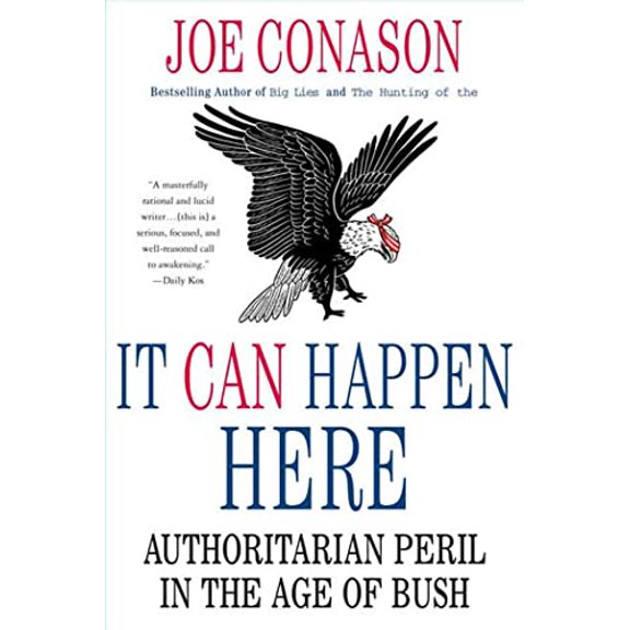 Pre-Owned It Can Happen Here: Authoritarian Peril in the Age of Bush (Paperback) 0312379307 9780312379308