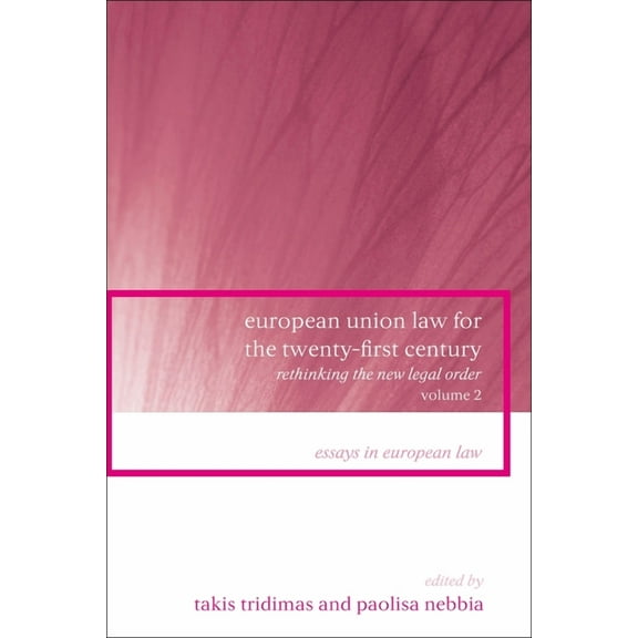 Essays in European Law European Union Law for the Twenty-First Century: Volume 2: Rethinking the New Legal Order, Book 6, (Hardcover)