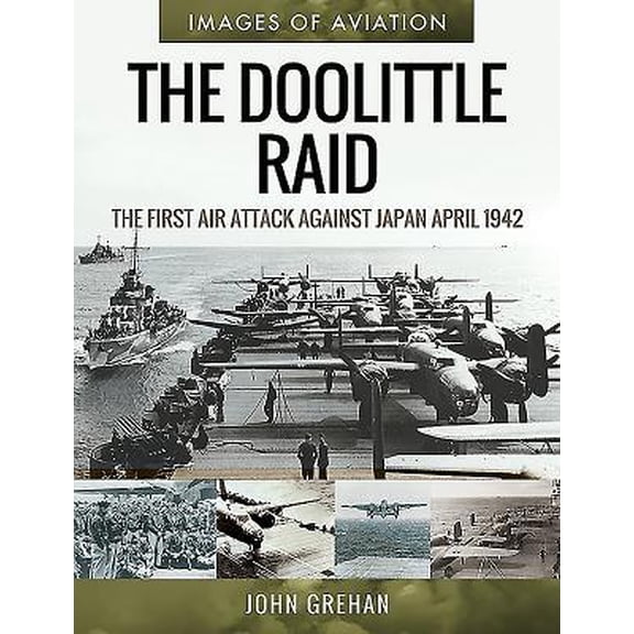 Pre-Owned The Doolittle Raid: The First Air Attack Against Japan, April 1942 (Paperback) 1526758229 9781526758224