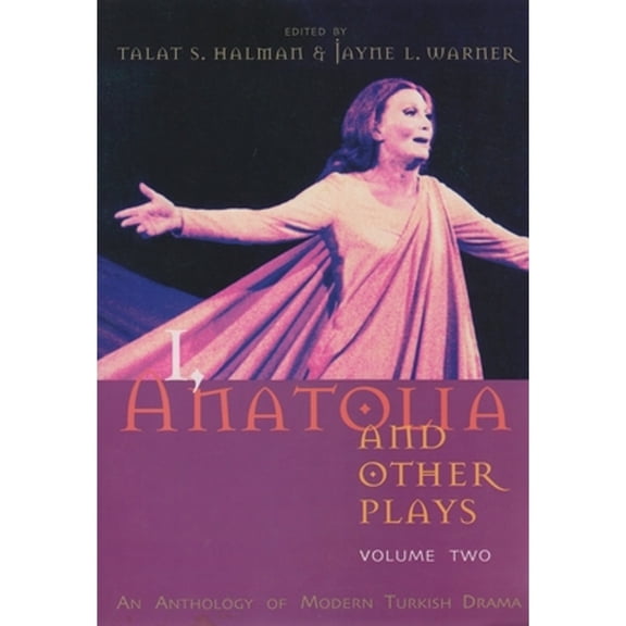 Pre-Owned I, Anatolia and Other Plays: Volume Two: An Anthology of Modern Turkish Drama (Paperback) by Talat S Halman, Jayne Warner