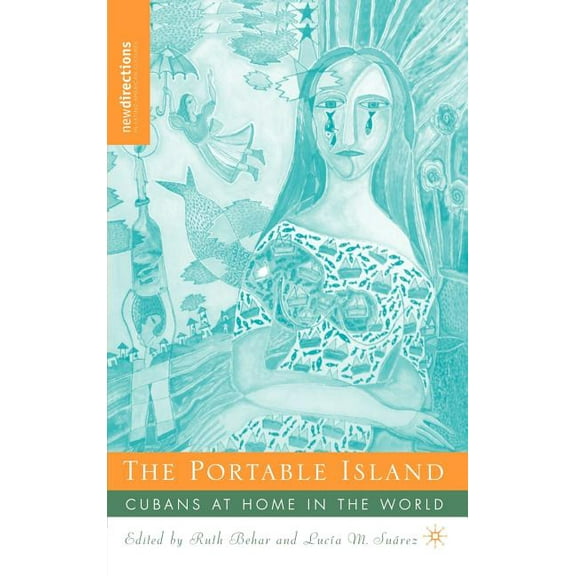 New Directions in Latino American Cultur The Portable Island: Cubans at Home in the World, (Hardcover)