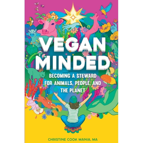Vegan Minded: Becoming a Steward for Animals, People, and the Planet, (Paperback)