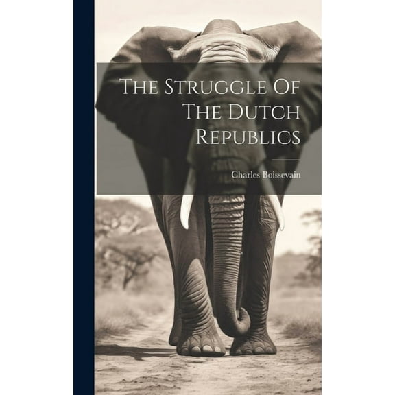 The Struggle Of The Dutch Republics (Hardcover)