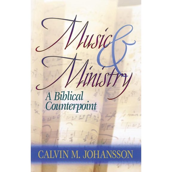 Pre-Owned Music and Ministry: A Biblical Counterpoint, Updated Edition (Paperback) 156563361X 9781565633612