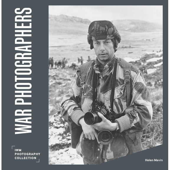 War Photographers: Iwm Photography Collection, (Hardcover)