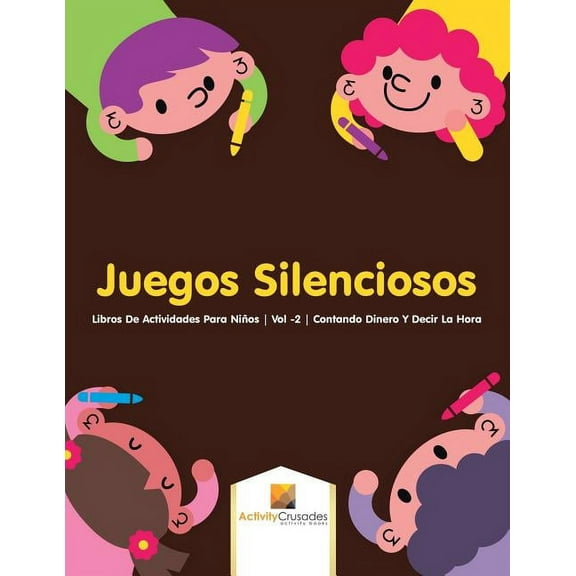 Juegos Silenciosos: Libros De Actividades Para Niños Vol -2 Contando Dinero Y Decir La Hora, (Paperback)