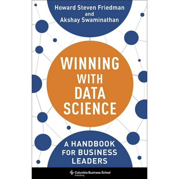 Winning with Data Science: A Handbook for Business Leaders, (Hardcover)