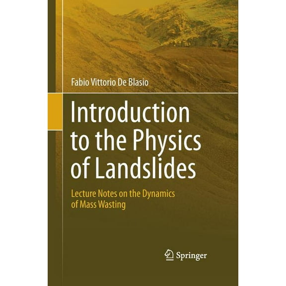 Introduction to the Physics of Landslides: Lecture Notes on the Dynamics of Mass Wasting, (Paperback)