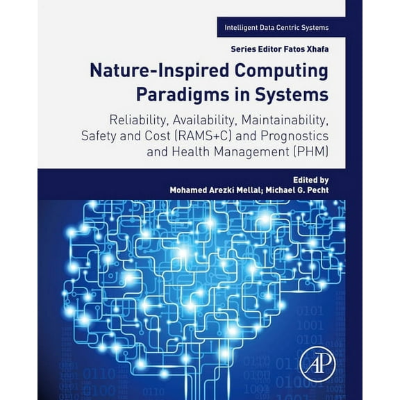 Intelligent Data-Centric Systems Nature-Inspired Computing Paradigms in Systems: Reliability, Availability, Maintainability, Safety and Cost (Rams c) and, (Paperback)