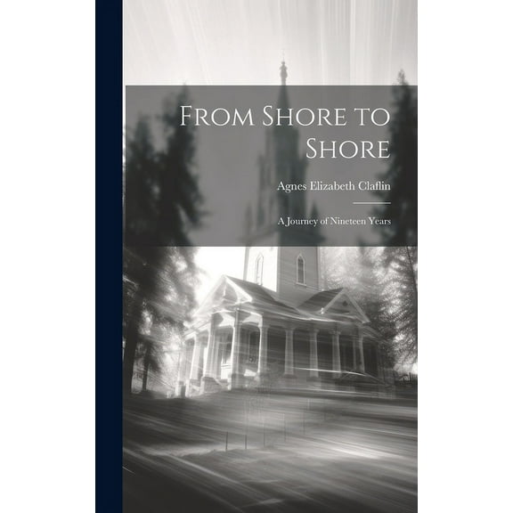 From Shore to Shore: A Journey of Nineteen Years (Hardcover)