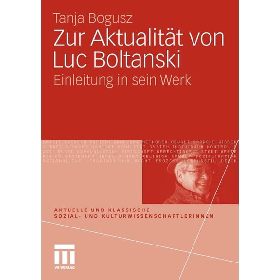 Aktuelle Und Klassische Sozial- Und Kulturwissenschaftlerinnen: Zur Aktualität Von Luc Boltanski : Einleitung in Sein Werk (Paperback)