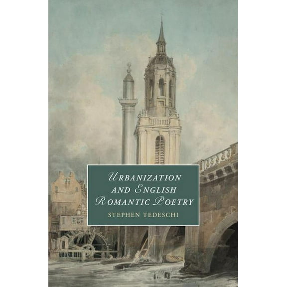 Cambridge Studies in Romanticism Urbanization and English Romantic Poetry, Book 117, (Hardcover)