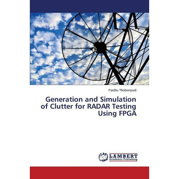 Generation and Simulation of Clutter for RADAR Testing Using FPGA (Paperback)