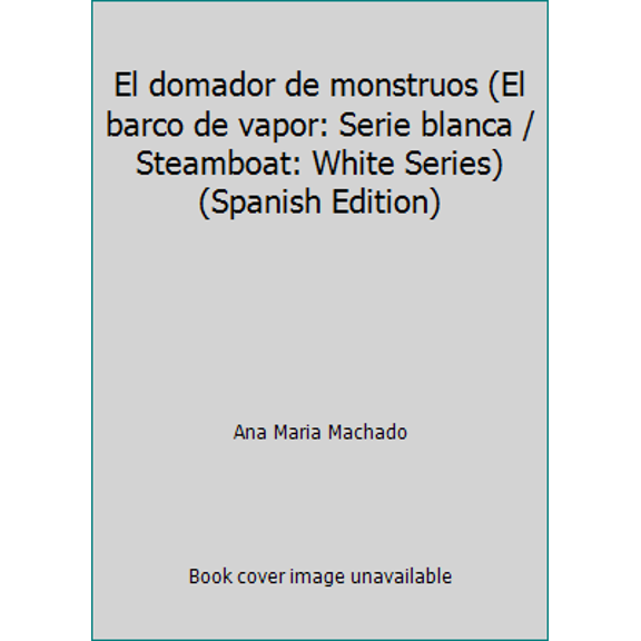Pre-Owned El domador de monstruos (El barco de vapor: Serie blanca / Steamboat: White Series) (Spanish Edition) (Paperback) 843485063X 9788434850637
