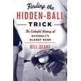 thumbnail image 1 of Pre-Owned Finding the Hidden Ball Trick: The Colorful History of Baseball's Oldest Ruse (Paperback) 144224433X 9781442244337, 1 of 1