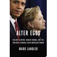 thumbnail image 1 of Pre-Owned Alter Egos: Hillary Clinton, Barack Obama, and the Twilight Struggle Over American Power (Hardcover) 0812998855 9780812998856, 1 of 1