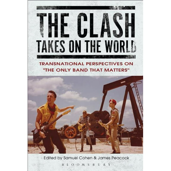 The Clash Takes on the World: Transnational Perspectives on The Only Band that Matters, (Hardcover)