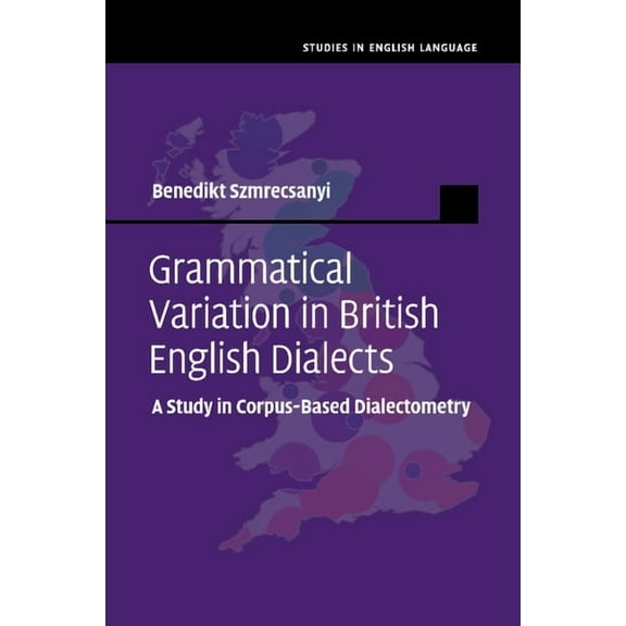 Studies in English Language Grammatical Variation in British English Dialects, (Paperback)