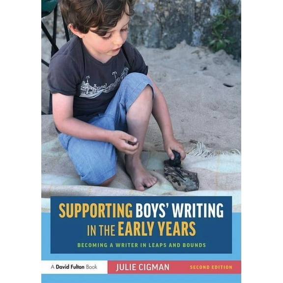 Supporting Boys' Writing in the Early Years: Becoming a Writer In Leaps and Bounds, (Paperback)