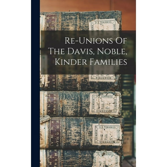 Re-unions Of The Davis, Noble, Kinder Families (Hardcover)