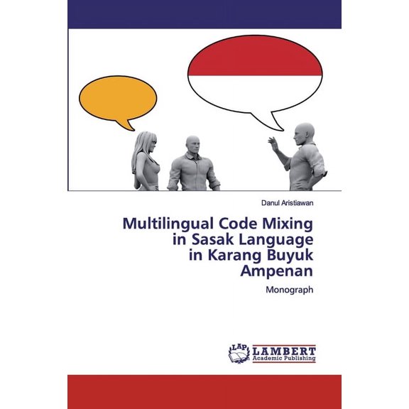Multilingual Code Mixing in Sasak Language in Karang BuyukAmpenan (Paperback)