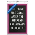 thumbnail image 3 of The First Five Days After The Weekend Are Always The Hardest Wall Poster with Wooden Magnetic Frame, 22.375" x 34", 3 of 3