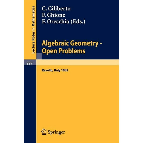 Lecture Notes in Mathematics Algebraic Geometry - Open Problems: Proceedings of the Conference Held in Ravello, May 31 - June 5, 1982, Book 997, (Paperback)