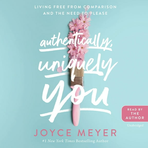 Authentically, Uniquely You : Living Free from Comparison and the Need to Please (CD-Audio)
