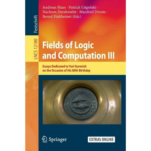 Fields of Logic and Computation III: Essays Dedicated to Yuri Gurevich on the Occasion of His 80th Birthday, (Paperback)