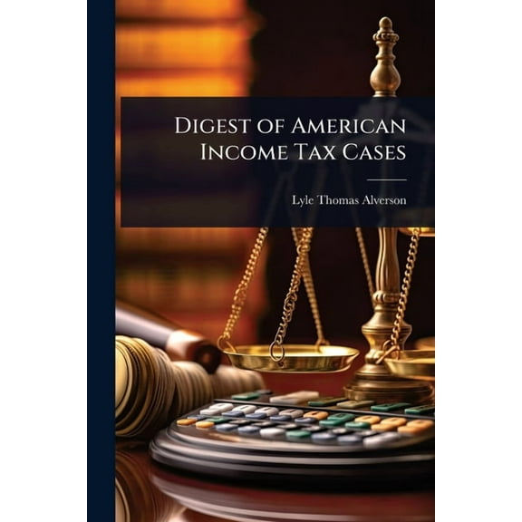 Digest of American Income Tax Cases, (Paperback)