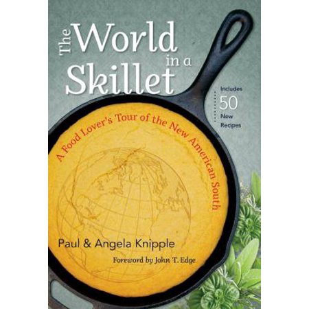 The World in a Skillet: A Food Lover's Tour of the New American South